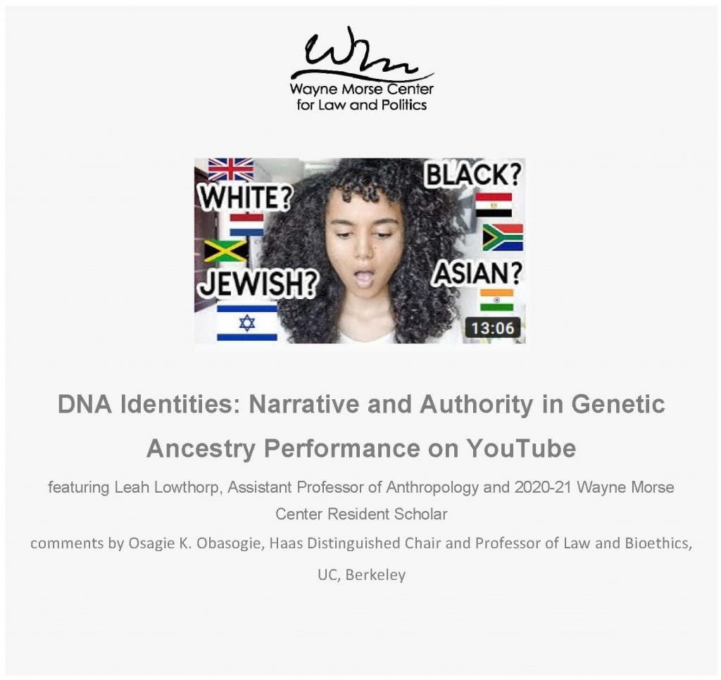 DNA Identities: Narrative and Authority in Genetic Ancestry Performance on YouTube featuring Leah Lowthorp, Assistant Professor of Anthropology and 2020-21 Wayne Morse Center Resident Scholar